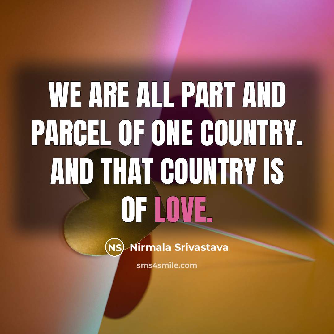 “We are all part and parcel of one country. And…” quote by Nirmala Srivastava