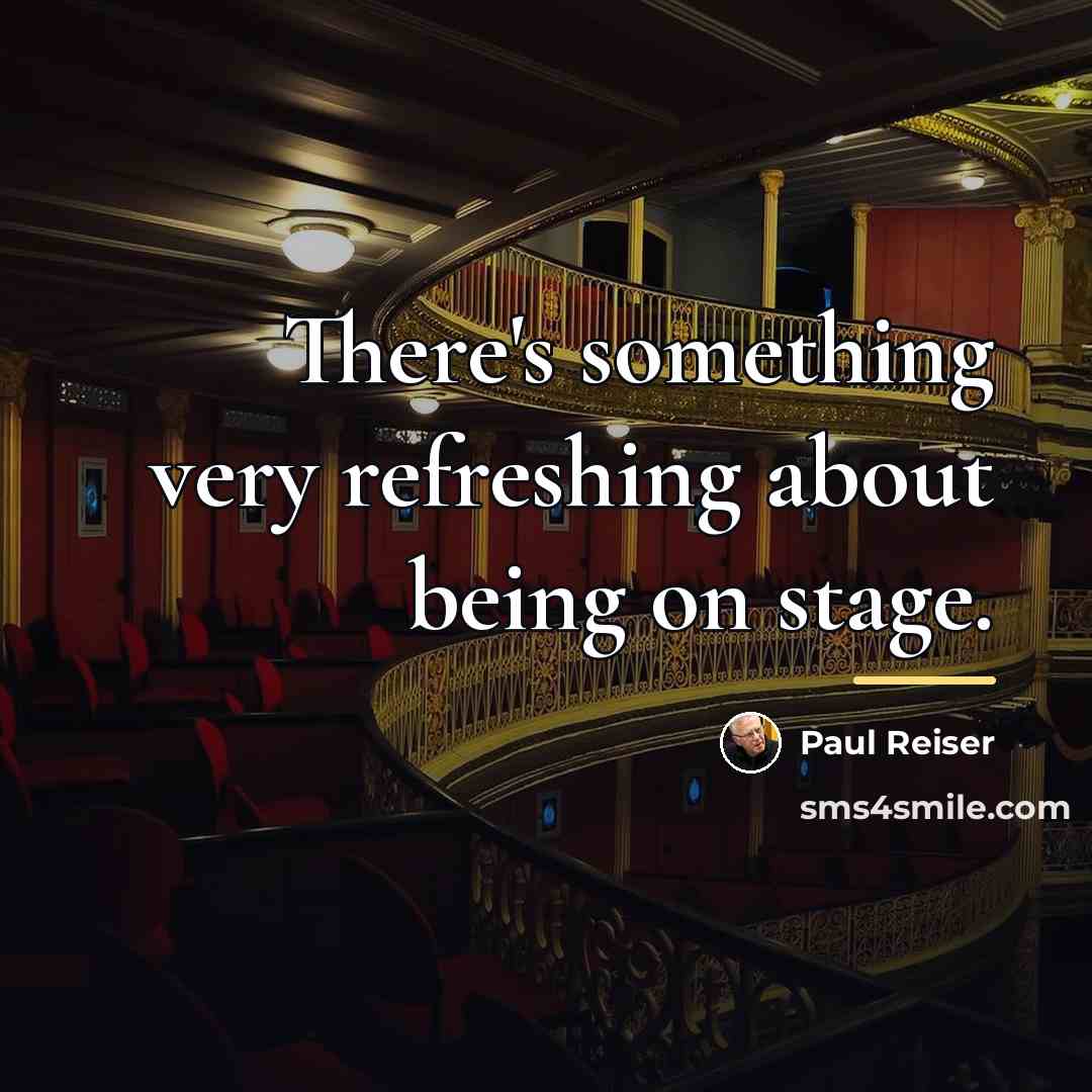 “There's something very refreshing about being on stage.…” quote by Paul Reiser