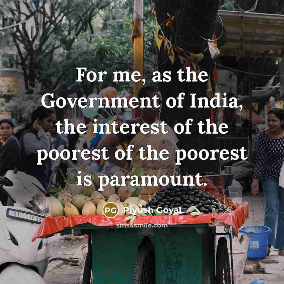 “For me, as the Government of India, the interest of…” quote by Piyush Goyal
