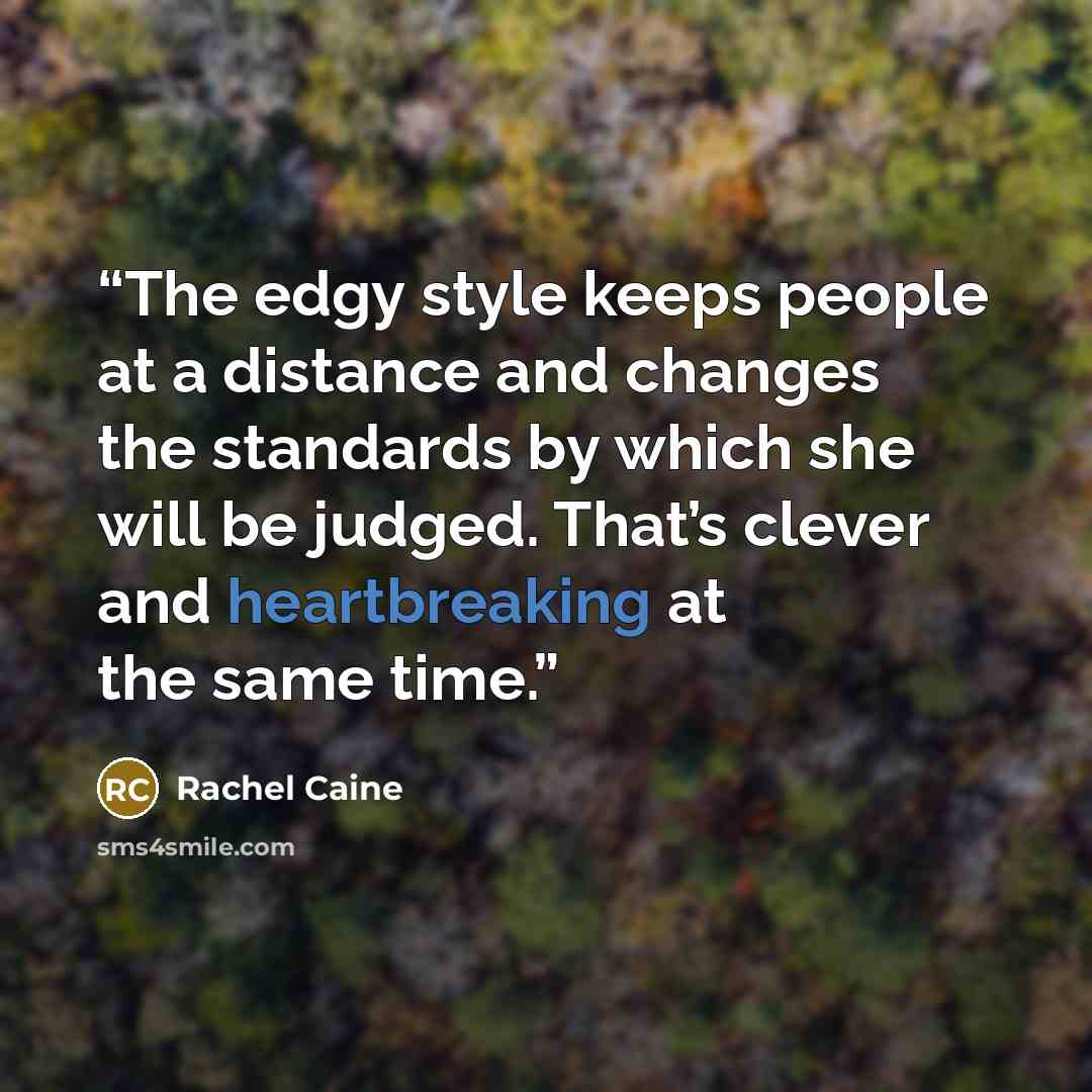 “The edgy style keeps people at a distance and changes the standards by which she will be judged. That’s clever and heartbreaking at the same time.” quote by Rachel Caine