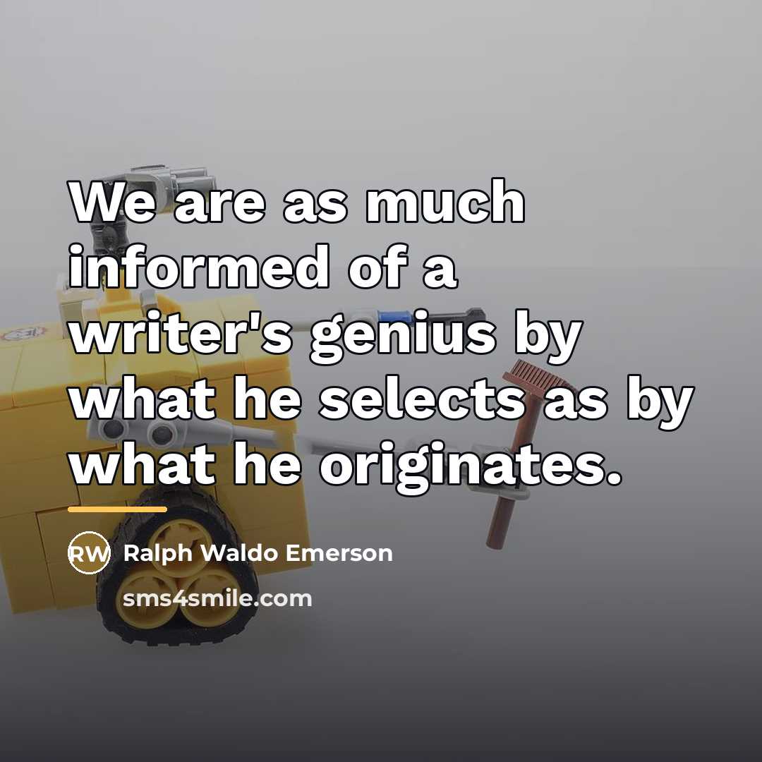 “We are as much informed of a writer's genius by…” quote by Ralph Waldo Emerson