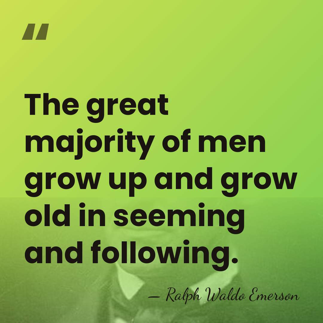 The great majority of men grow up and grow old in seeming&hellip; - Ralph Waldo Emerson