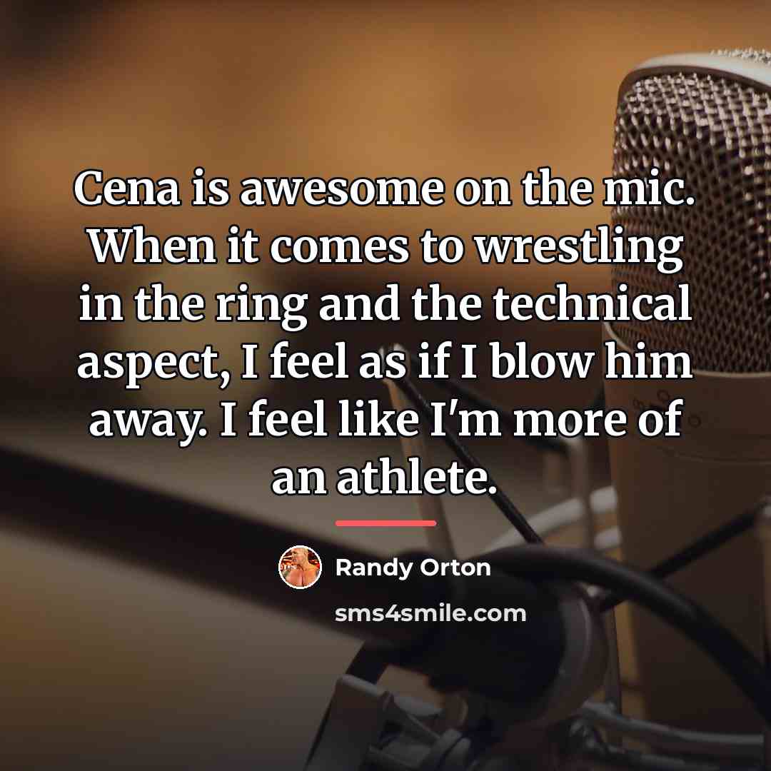 “Cena is awesome on the mic. When it comes to…” quote by Randy Orton