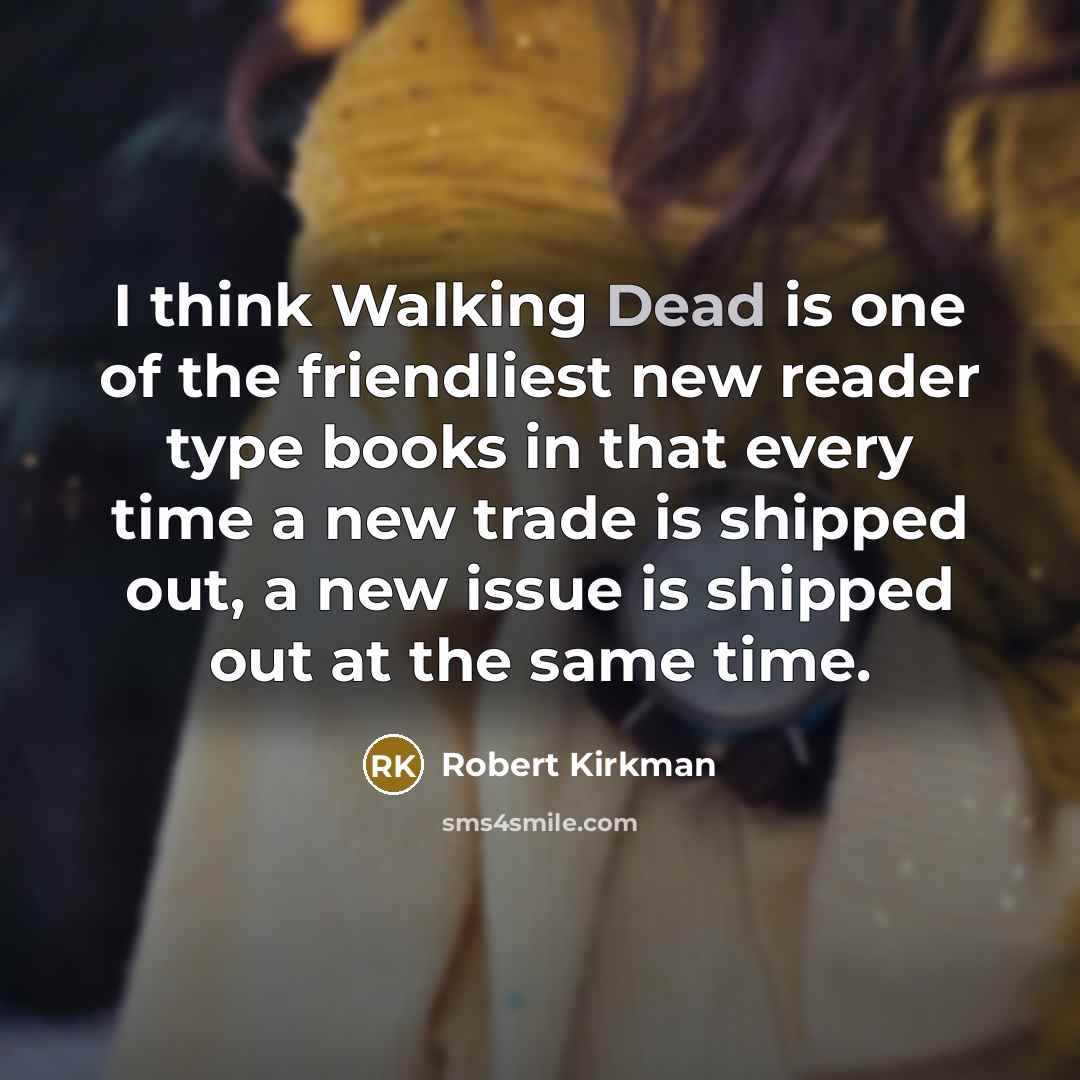 “I think Walking Dead is one of the friendliest new…” quote by Robert Kirkman