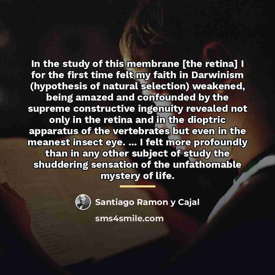 “In the study of this membrane [the retina] I for…” quote by Santiago Ramon y Cajal