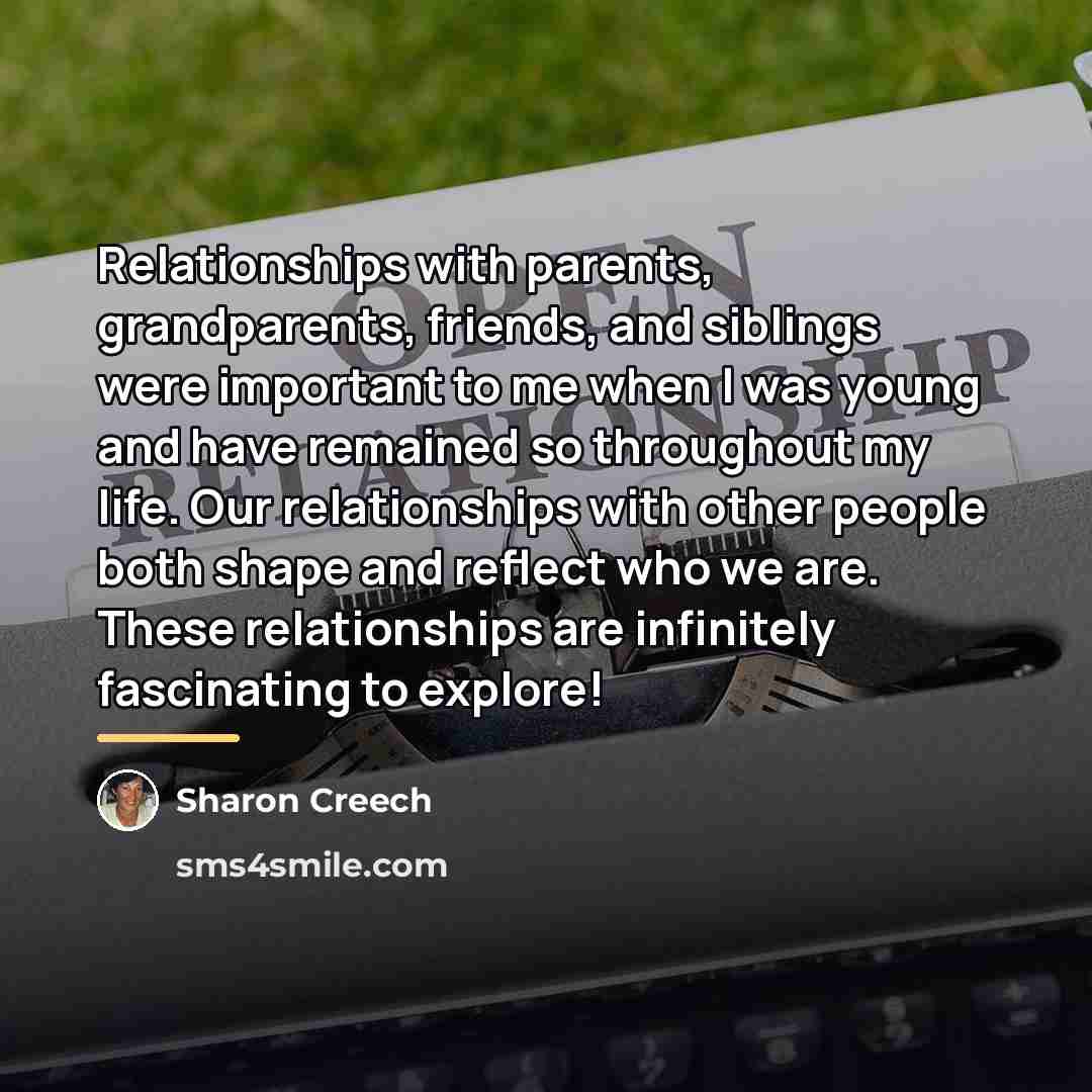 “Relationships with parents, grandparents, friends, and siblings were important to…” quote by Sharon Creech