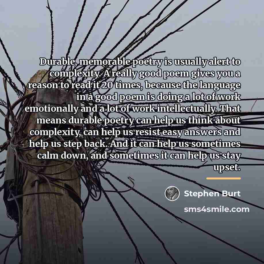“Durable, memorable poetry is usually alert to complexity. A really…” quote by Stephen Burt