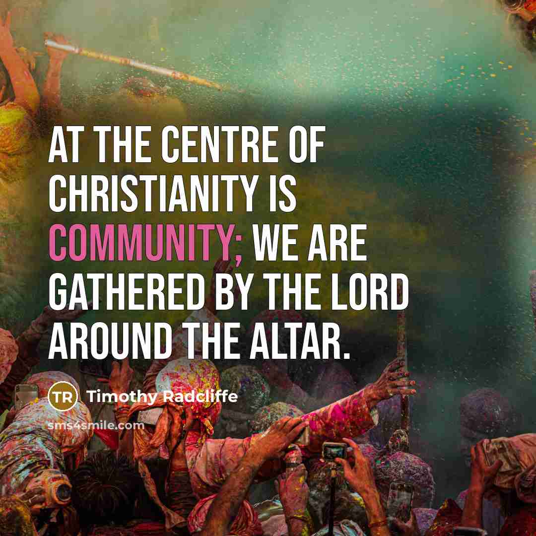 “At the centre of Christianity is community; we are gathered…” quote by Timothy Radcliffe