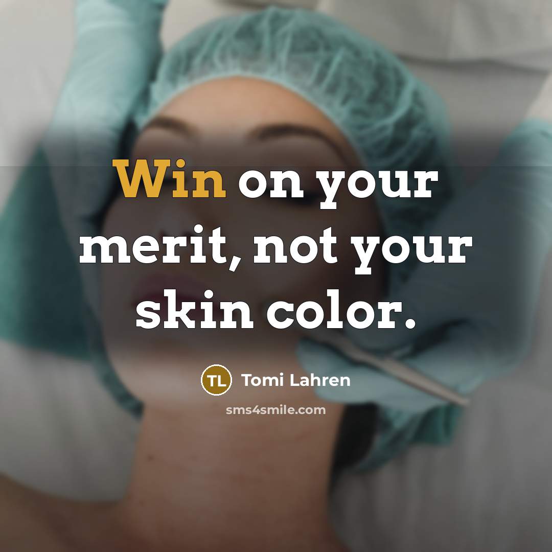 “Win on your merit, not your skin color.…” quote by Tomi Lahren