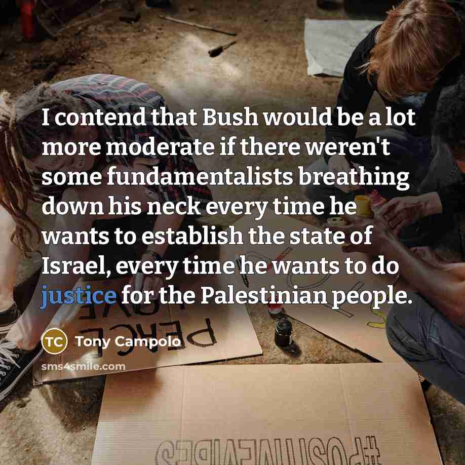 “I contend that Bush would be a lot more moderate…” quote by Tony Campolo