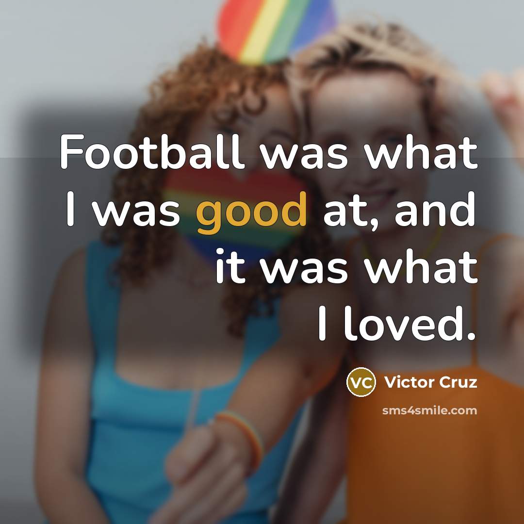 “Football was what I was good at, and it was…” quote by Victor Cruz