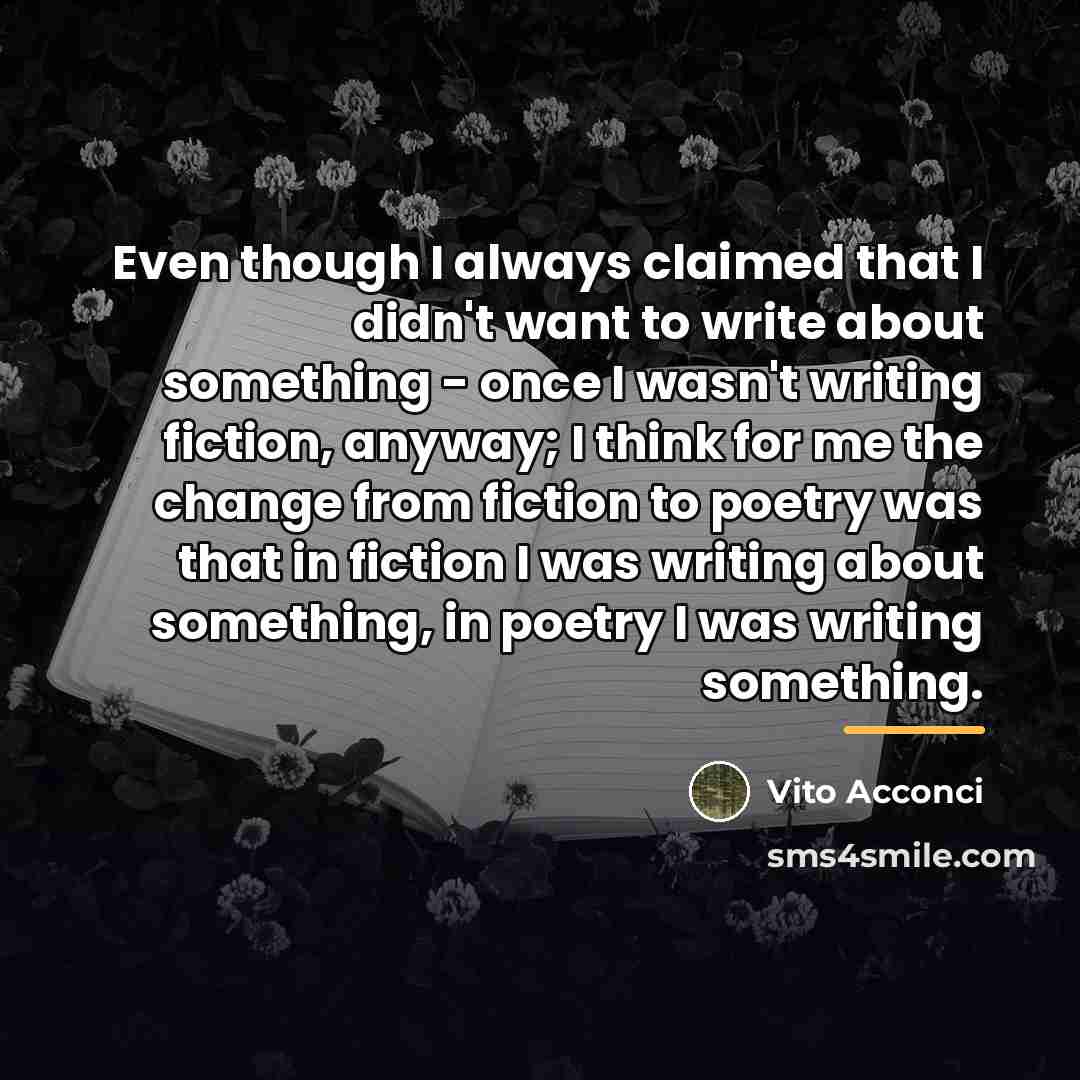 “Even though I always claimed that I didn't want to…” quote by Vito Acconci