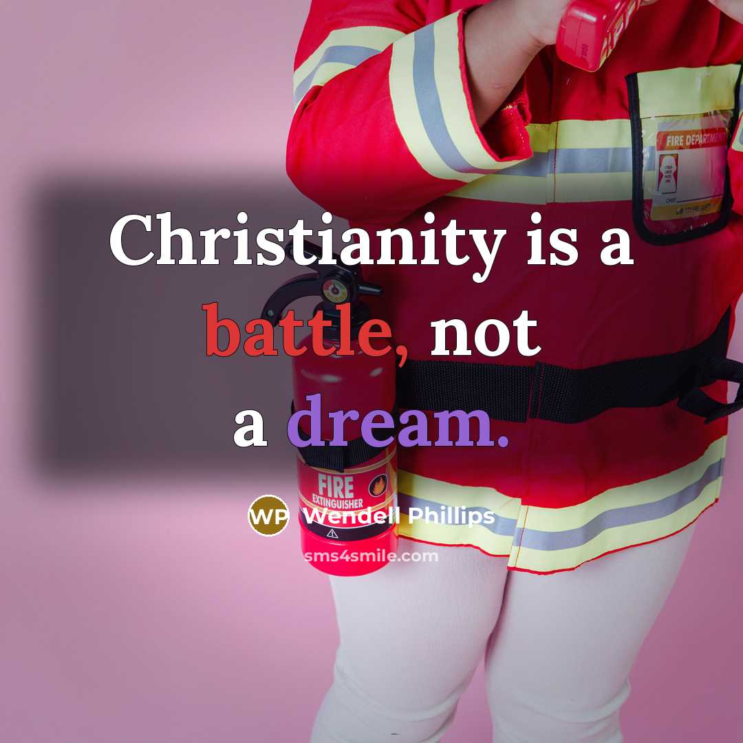 “Christianity is a battle, not a dream.…” quote by Wendell Phillips