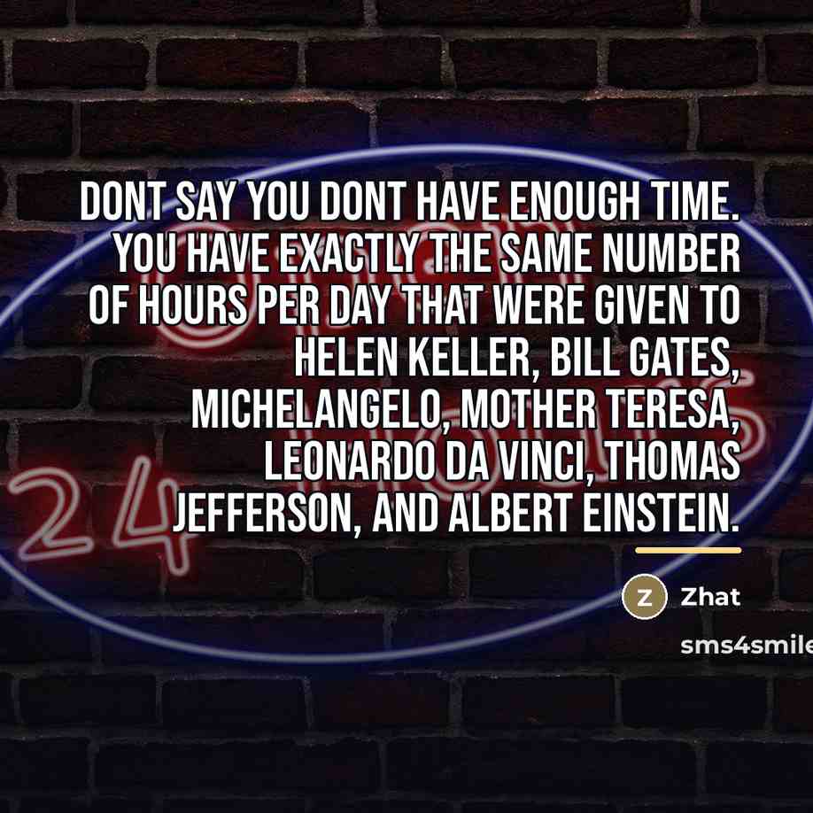 “Dont say you dont have enough time. You have exactly…” quote by Zhat