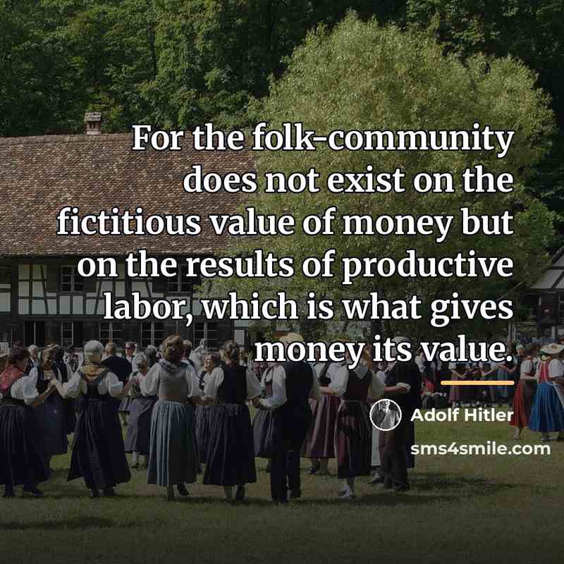 “For the folk-community does not exist on the fictitious value…” quote by Adolf Hitler