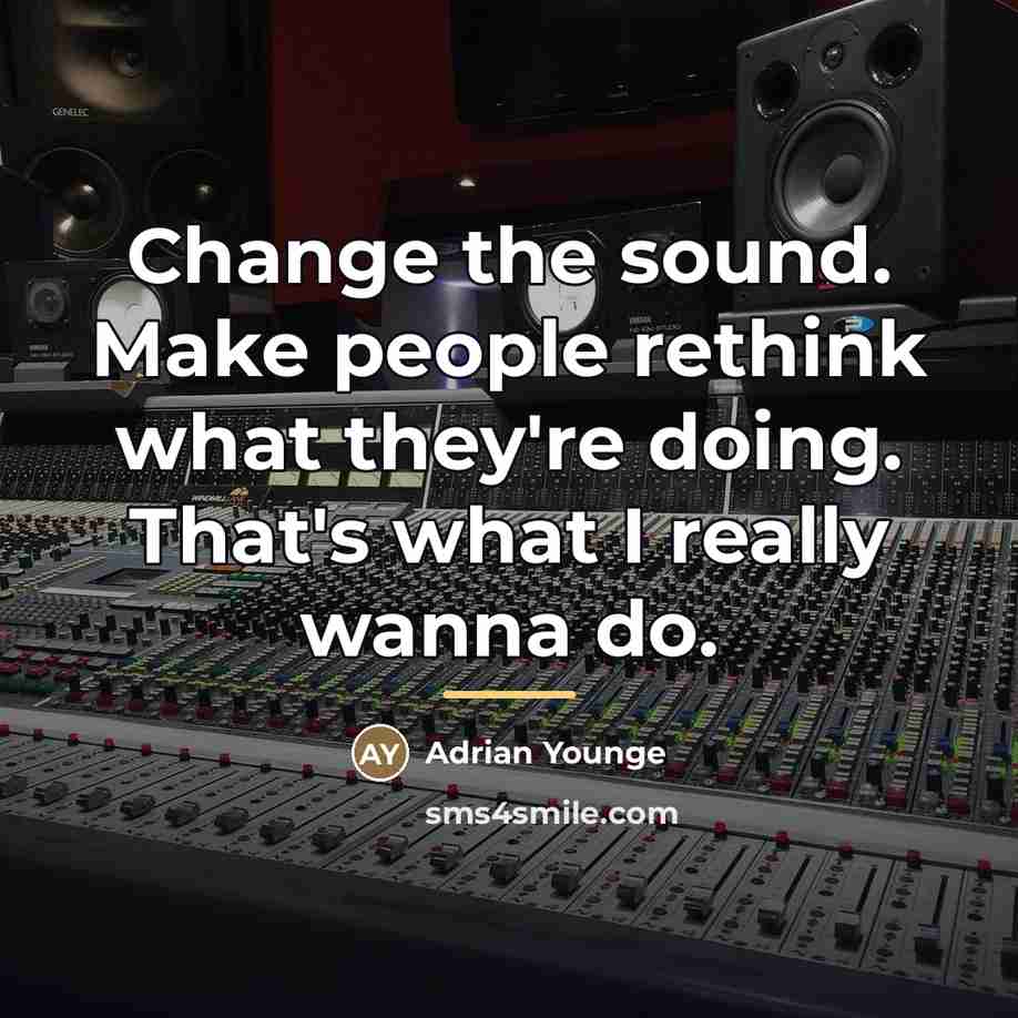 “Change the sound. Make people rethink what they're doing. That's…” quote by Adrian Younge