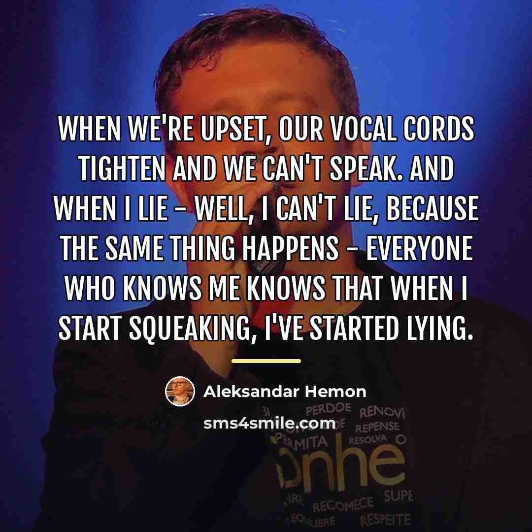 “When we're upset, our vocal cords tighten and we can't…” quote by Aleksandar Hemon