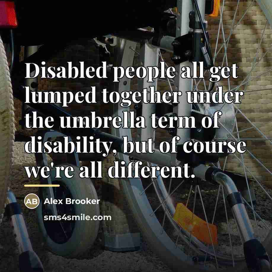 “Disabled people all get lumped together under the umbrella term…” quote by Alex Brooker