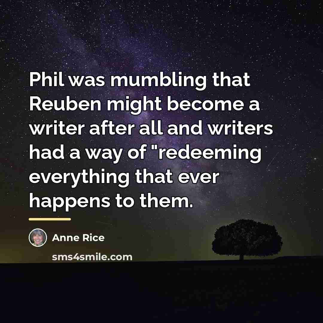 “Phil was mumbling that Reuben might become a writer after…” quote by Anne Rice