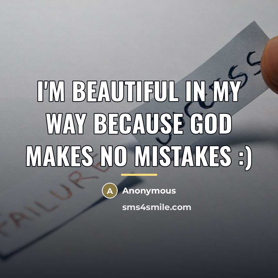 “I'm beautiful in my way because God makes no Mistakes…” quote by Anonymous