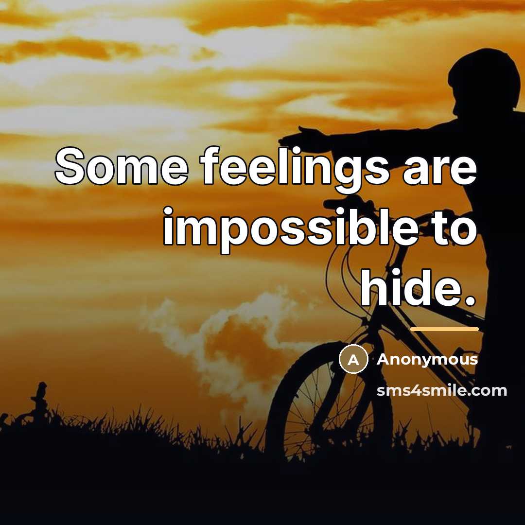 “Some feelings are impossible to hide.…” quote by Anonymous