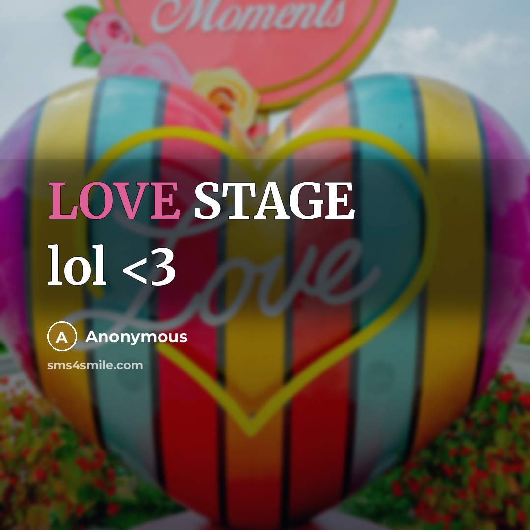 “LOVE STAGE lol” quote by Anonymous