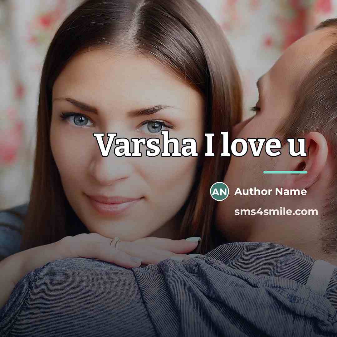 “Varsha I love u…” quote by Author Name