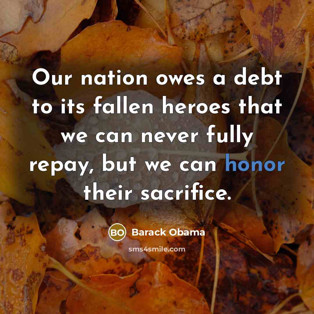 “Our nation owes a debt to its fallen heroes that…” quote by Barack Obama