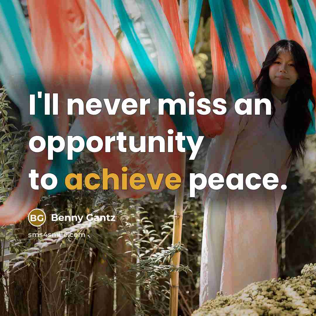“I'll never miss an opportunity to achieve peace.…” quote by Benny Gantz