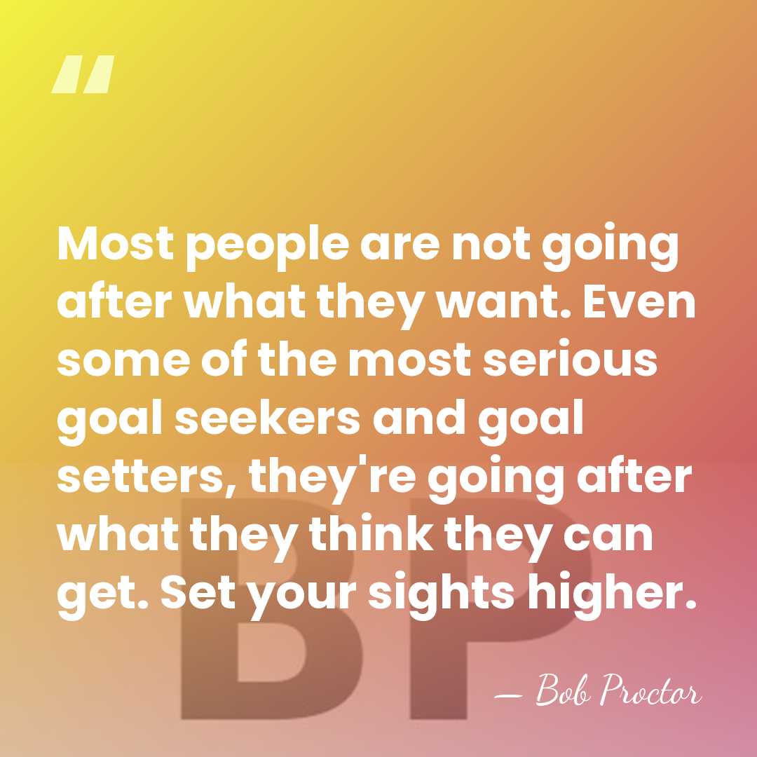 Most people are not going after what they want. Even some of&hellip; - Bob Proctor
