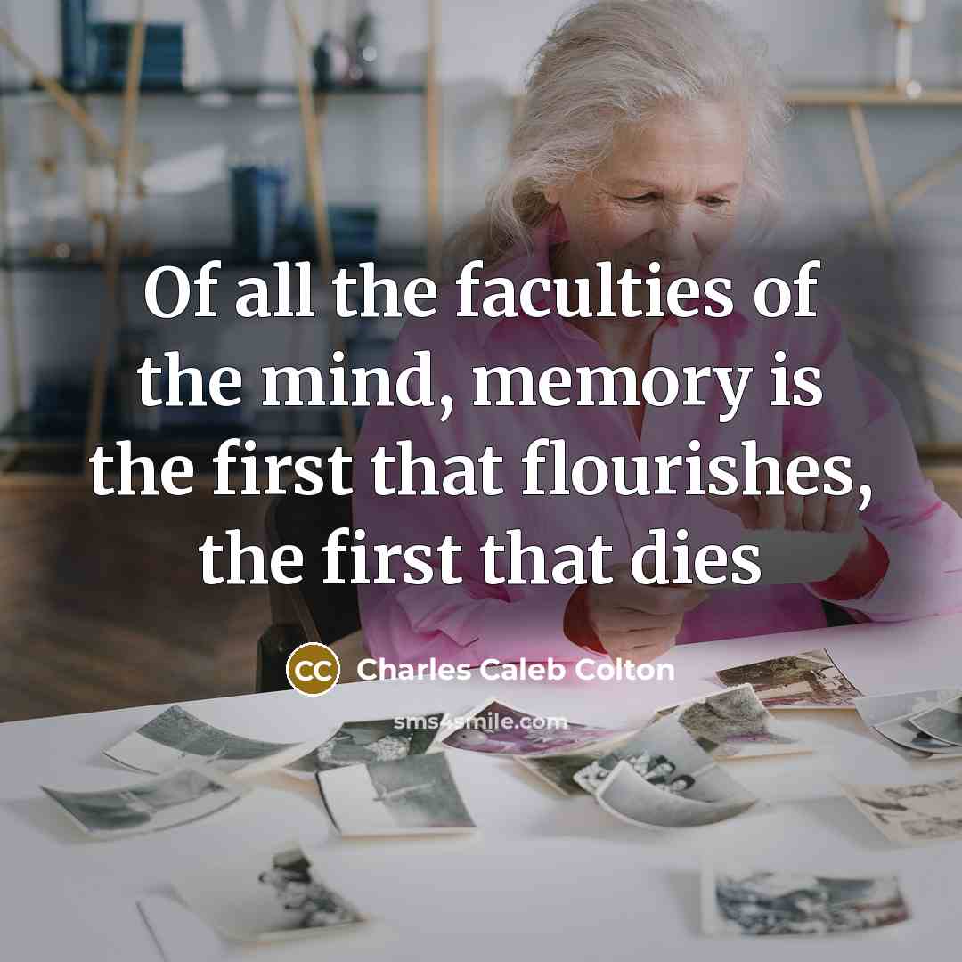 “Of all the faculties of the mind, memory is the…” quote by Charles Caleb Colton