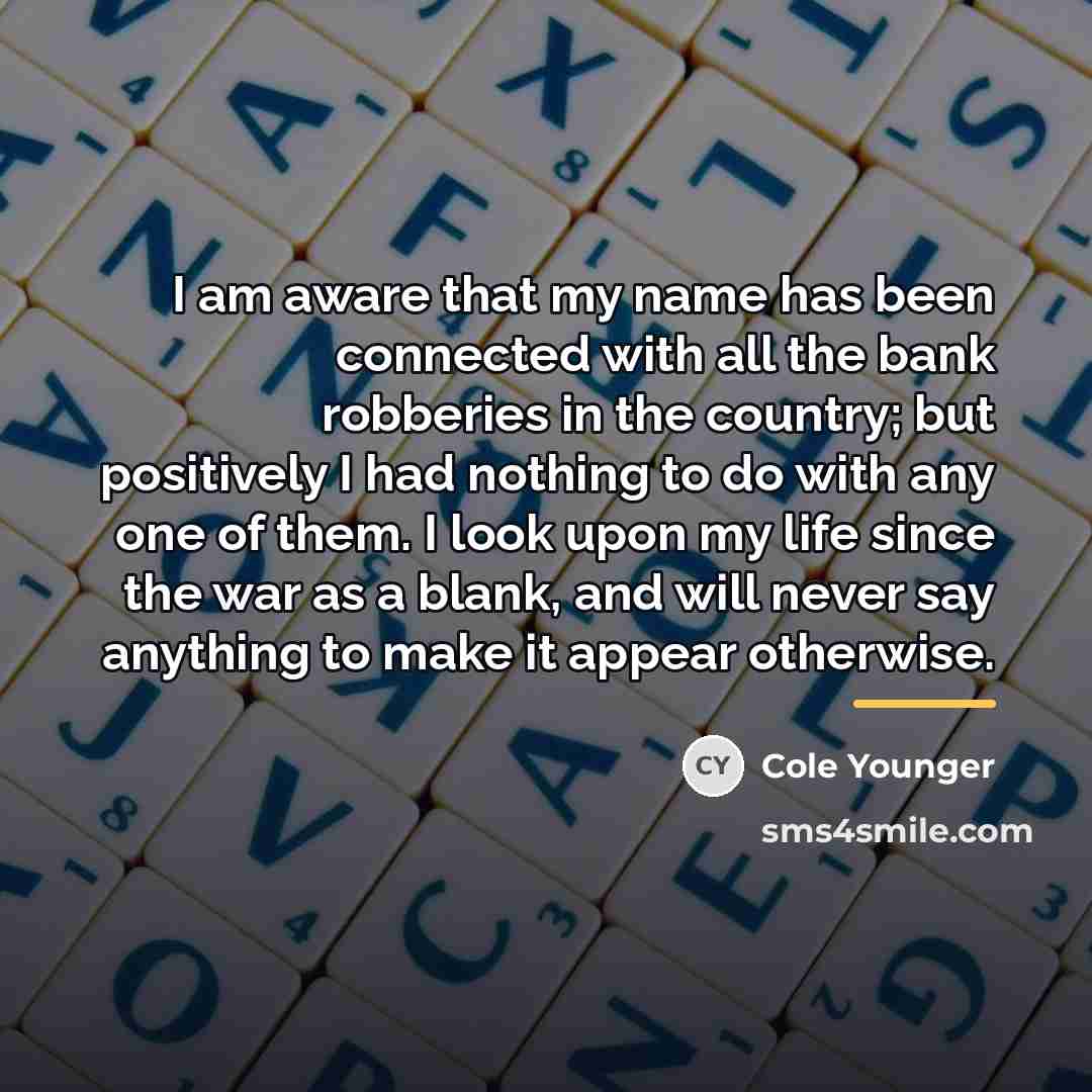 “I am aware that my name has been connected with…” quote by Cole Younger
