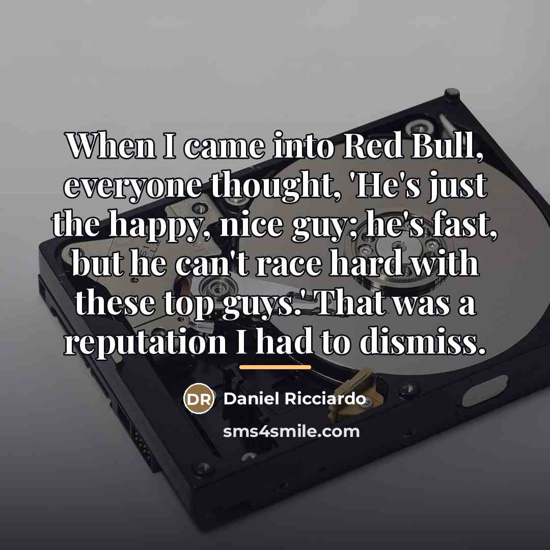“When I came into Red Bull, everyone thought, 'He's just…” quote by Daniel Ricciardo