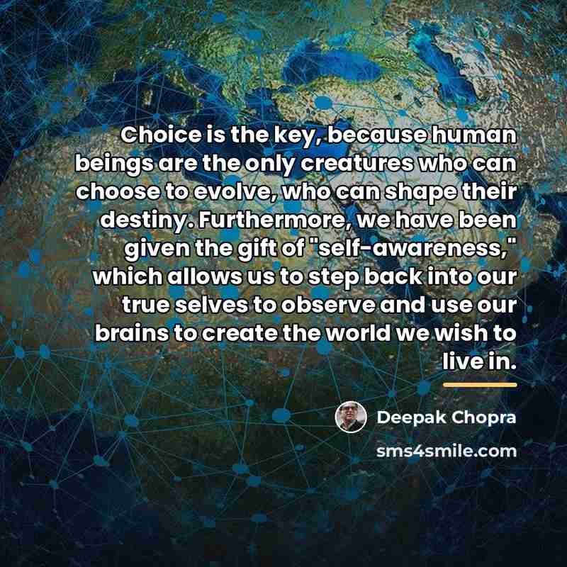 “Choice is the key, because human beings are the only…” quote by Deepak Chopra