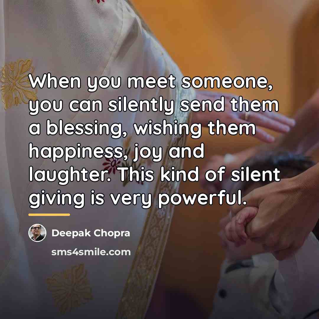 “When you meet someone, you can silently send them a…” quote by Deepak Chopra