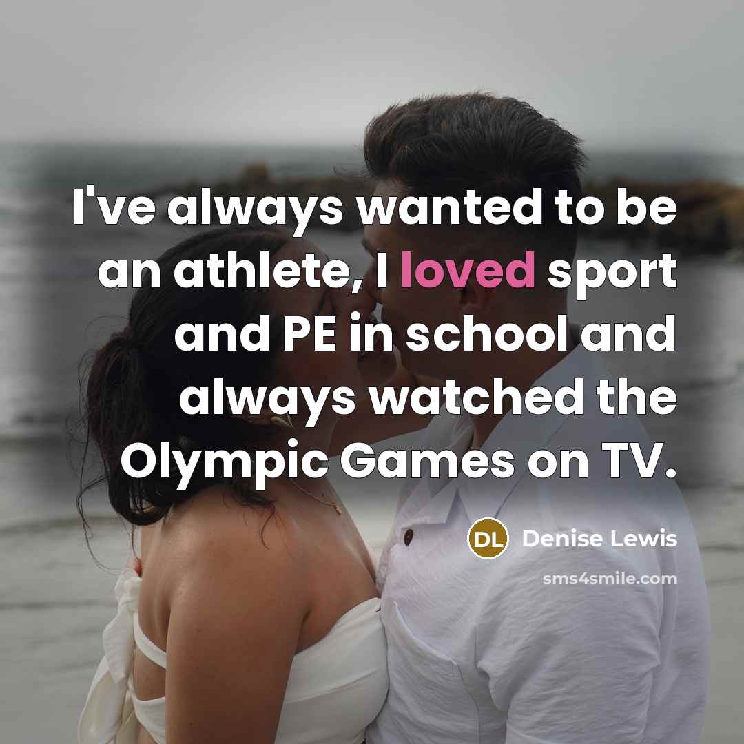 “I've always wanted to be an athlete, I loved sport…” quote by Denise Lewis