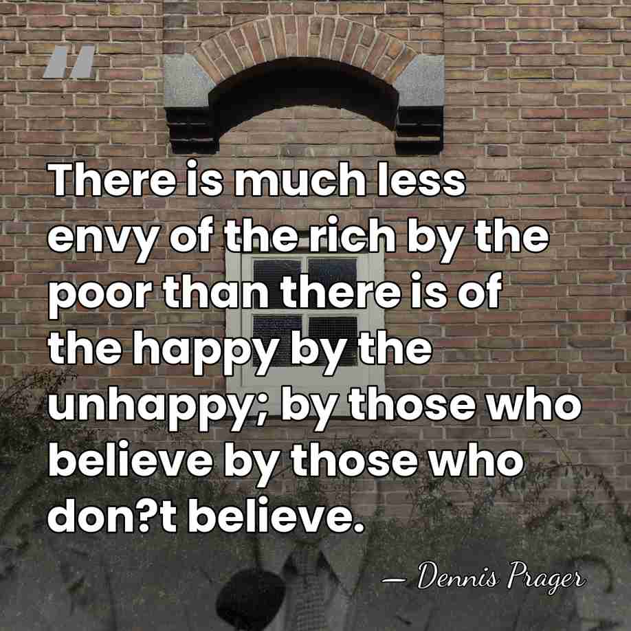 There is much less envy of the rich by the poor than&hellip; - Dennis Prager