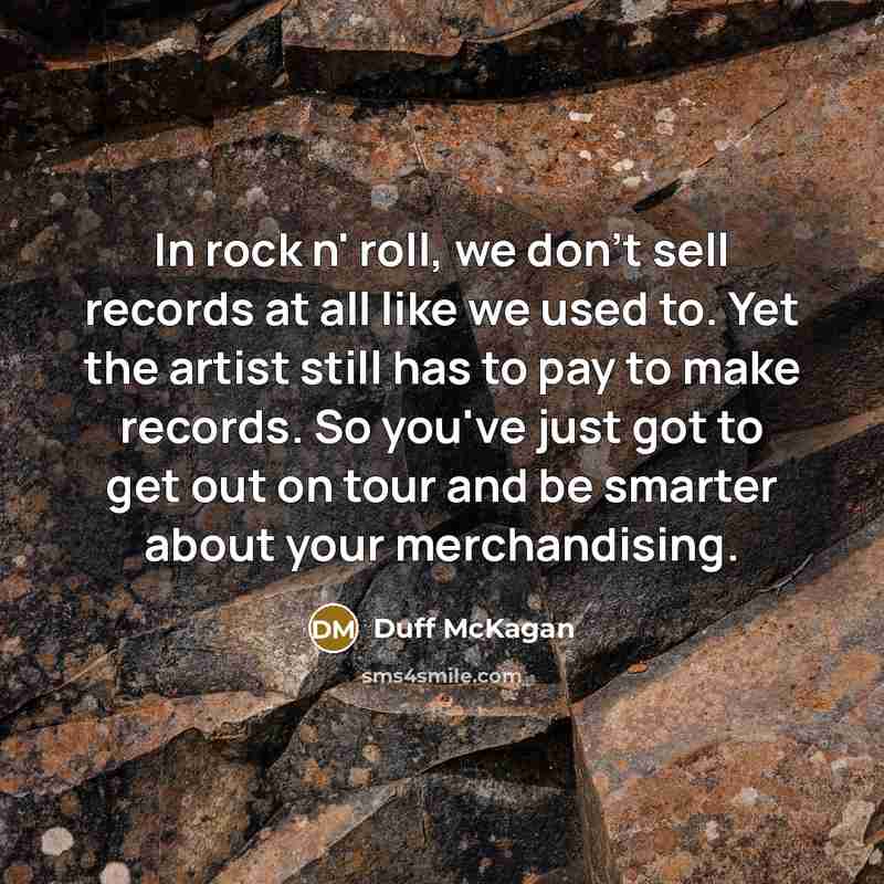 “In rock n' roll, we don't sell records at all…” quote by Duff McKagan