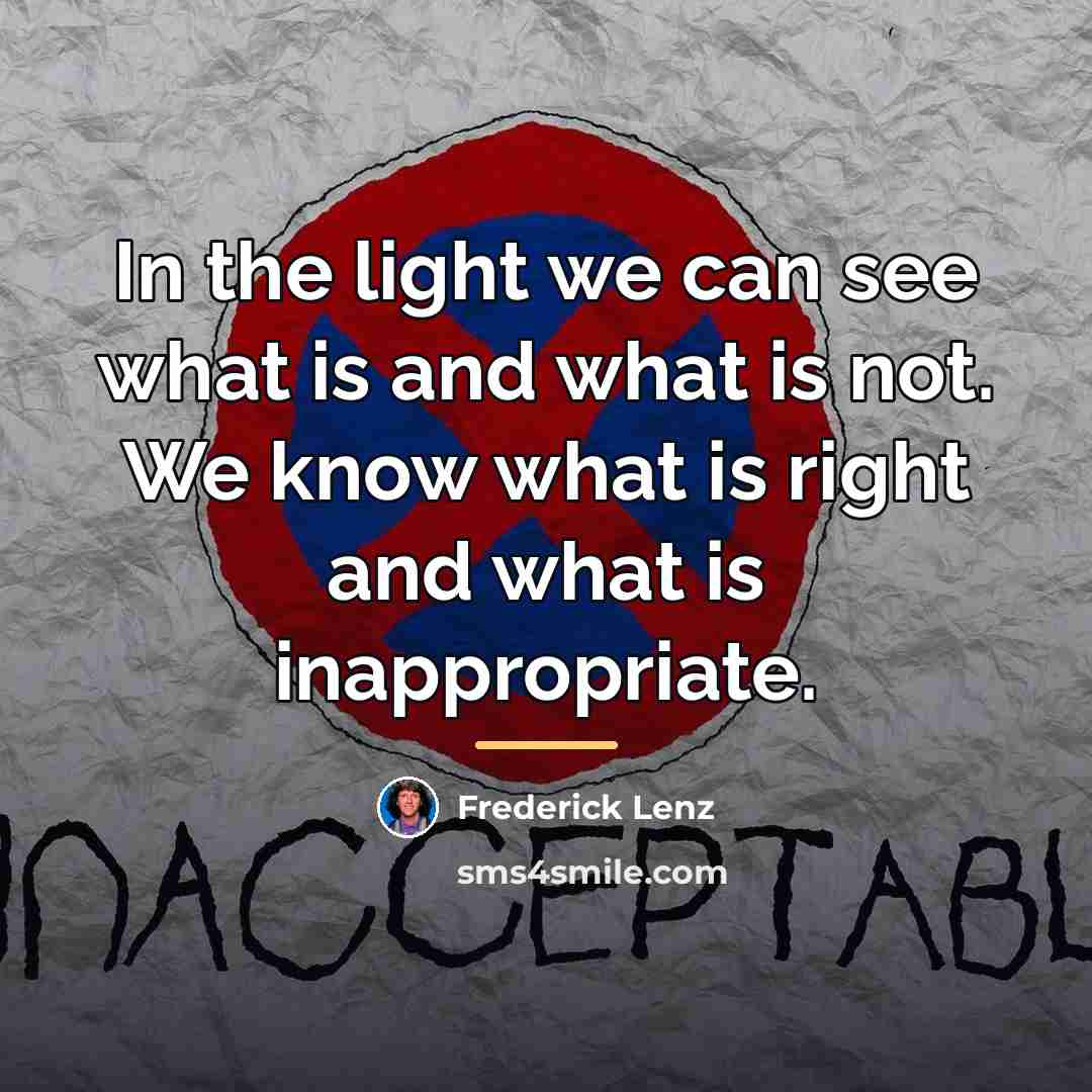 “In the light we can see what is and what…” quote by Frederick Lenz