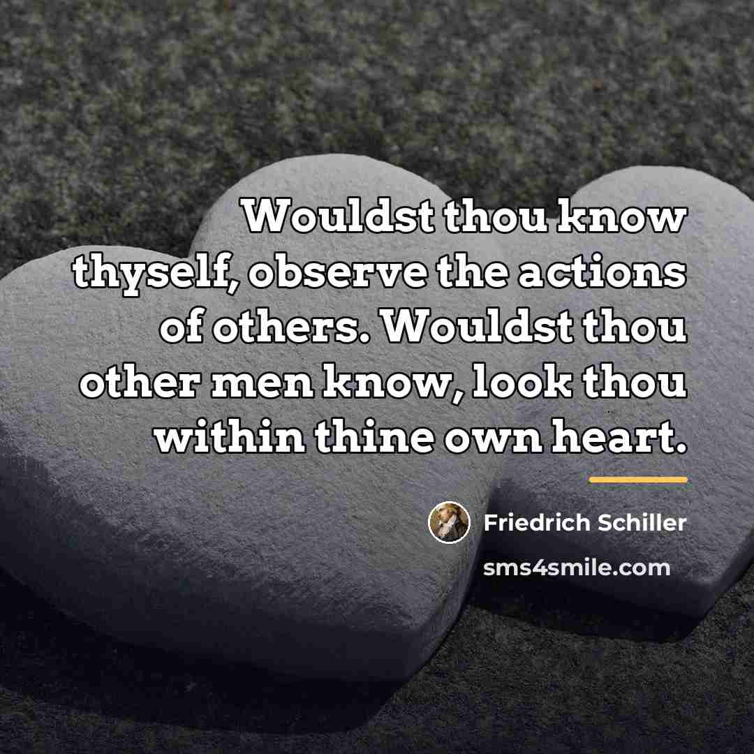 “Wouldst thou know thyself, observe the actions of others. Wouldst…” quote by Friedrich Schiller