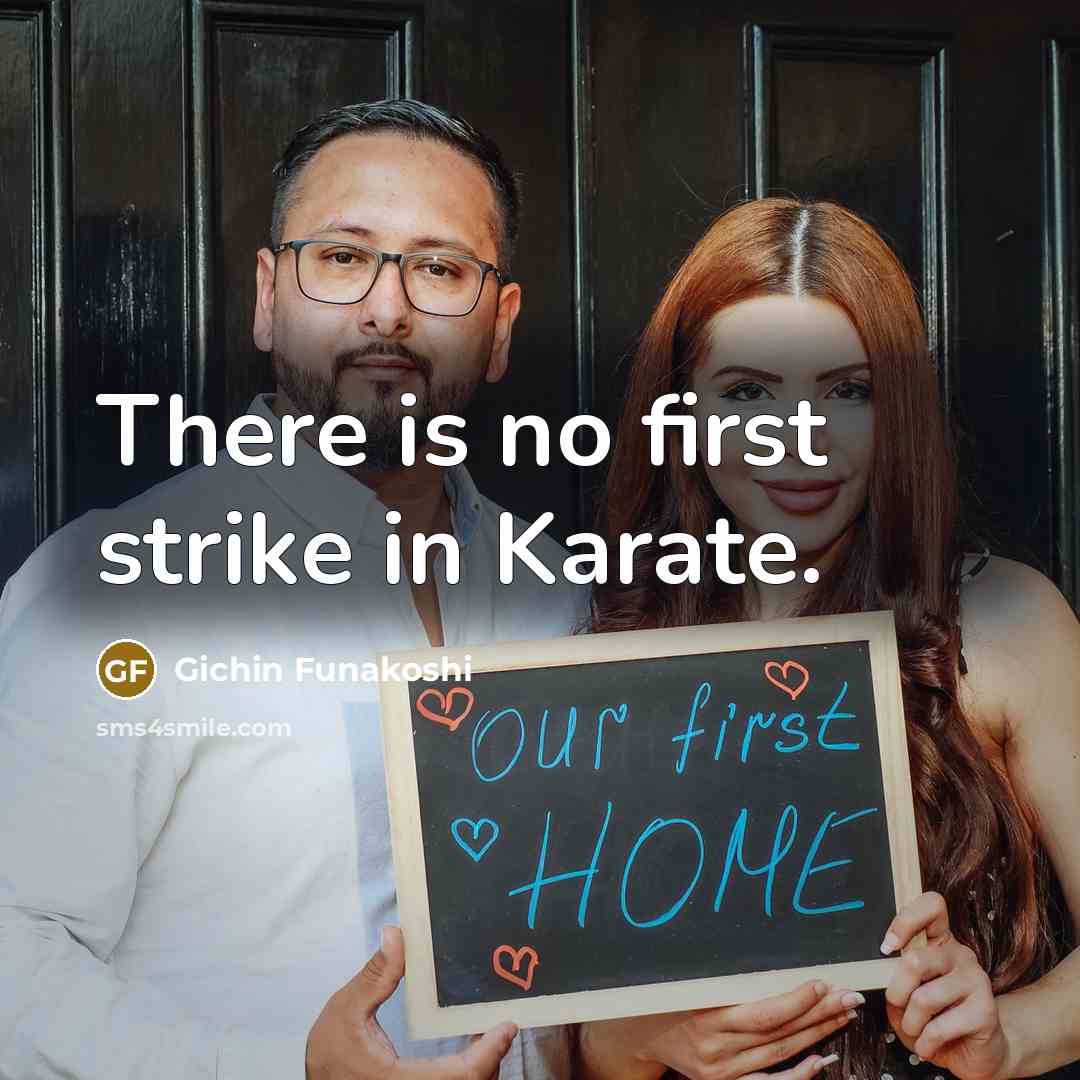 “There is no first strike in Karate.…” quote by Gichin Funakoshi