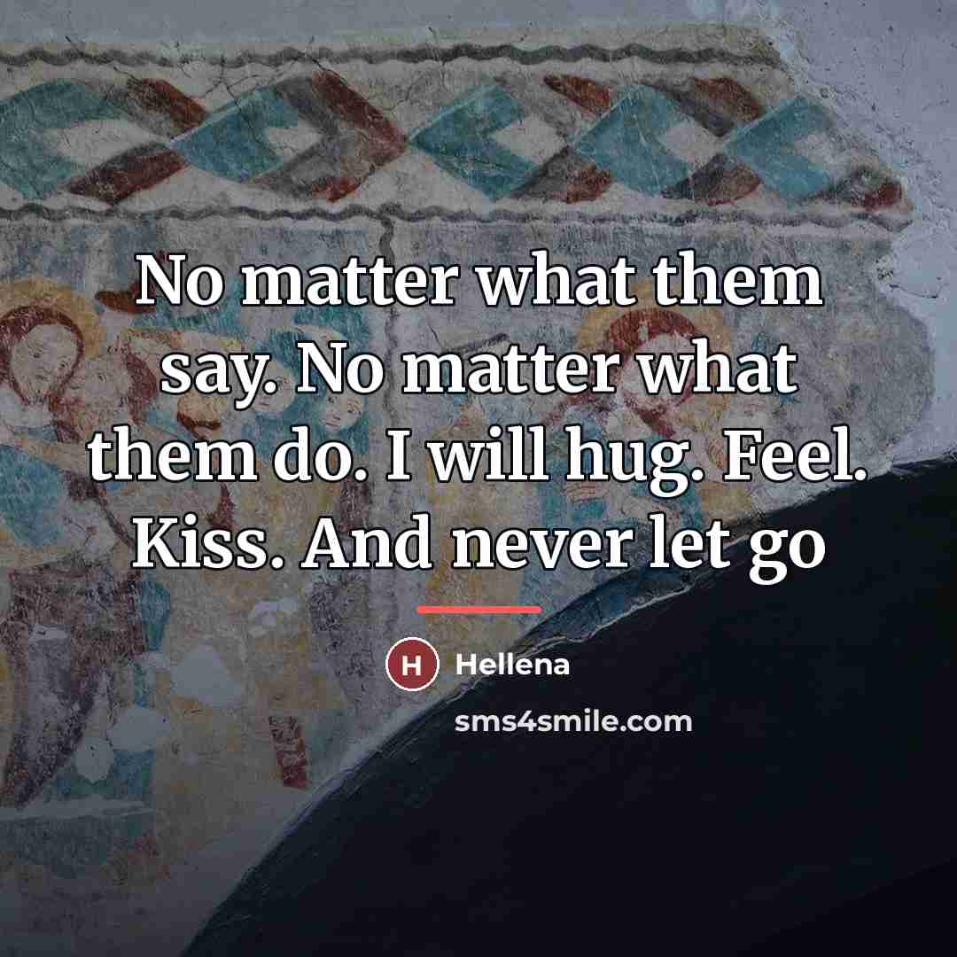“No matter what them say. No matter what them do.…” quote by Hellena