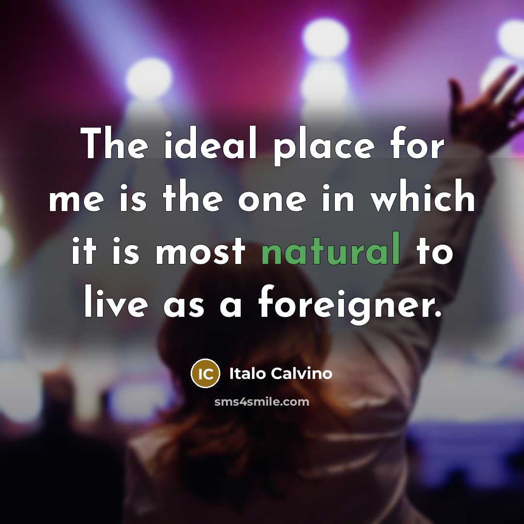 “The ideal place for me is the one in which…” quote by Italo Calvino