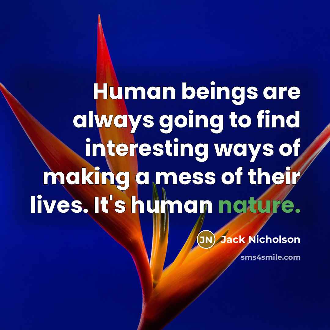 “Human beings are always going to find interesting ways of…” quote by Jack Nicholson