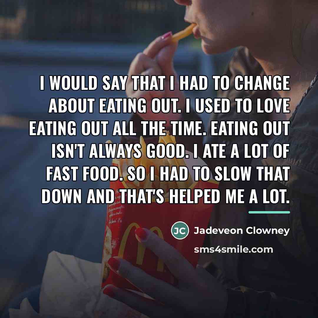 “I would say that I had to change about eating…” quote by Jadeveon Clowney