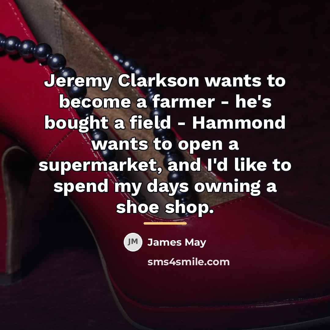 “Jeremy Clarkson wants to become a farmer - he's bought…” quote by James May