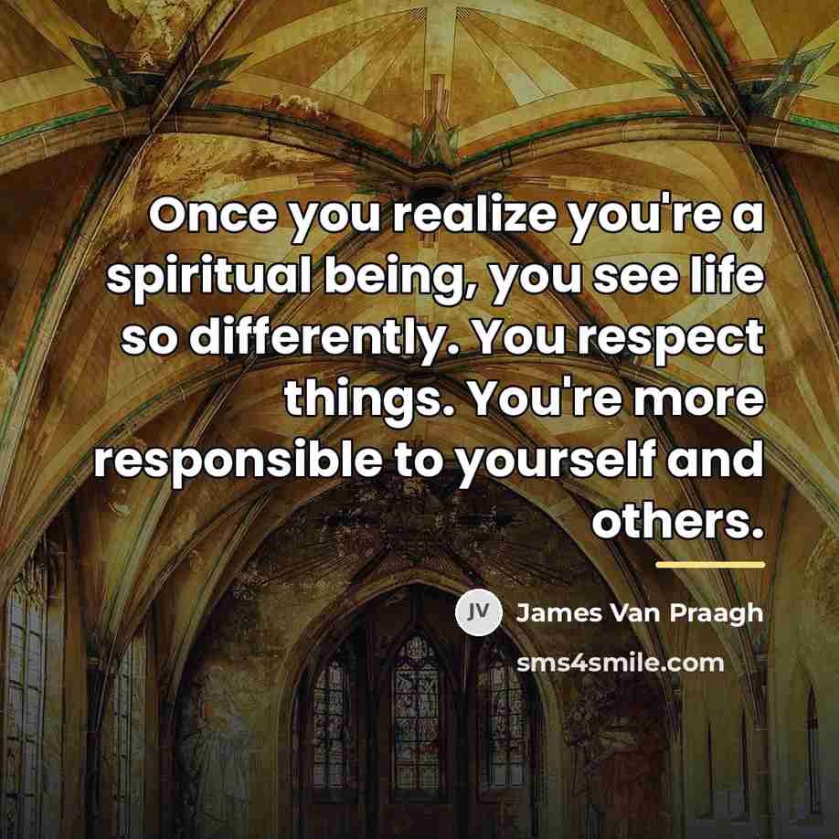 “Once you realize you're a spiritual being, you see life…” quote by James Van Praagh