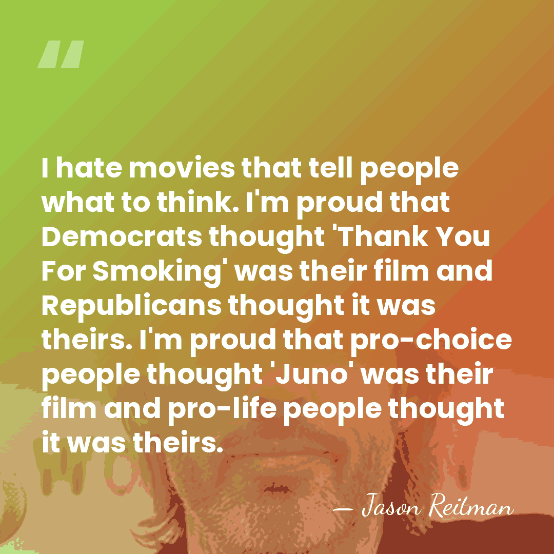 I hate movies that tell people what to think. I'm proud that&hellip; - Jason Reitman