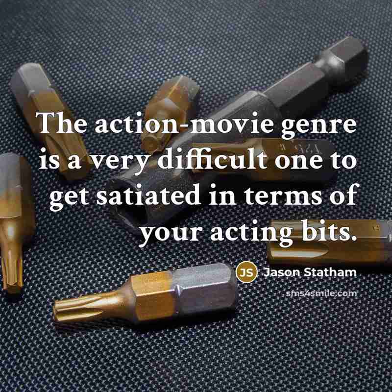 “The action-movie genre is a very difficult one to get…” quote by Jason Statham