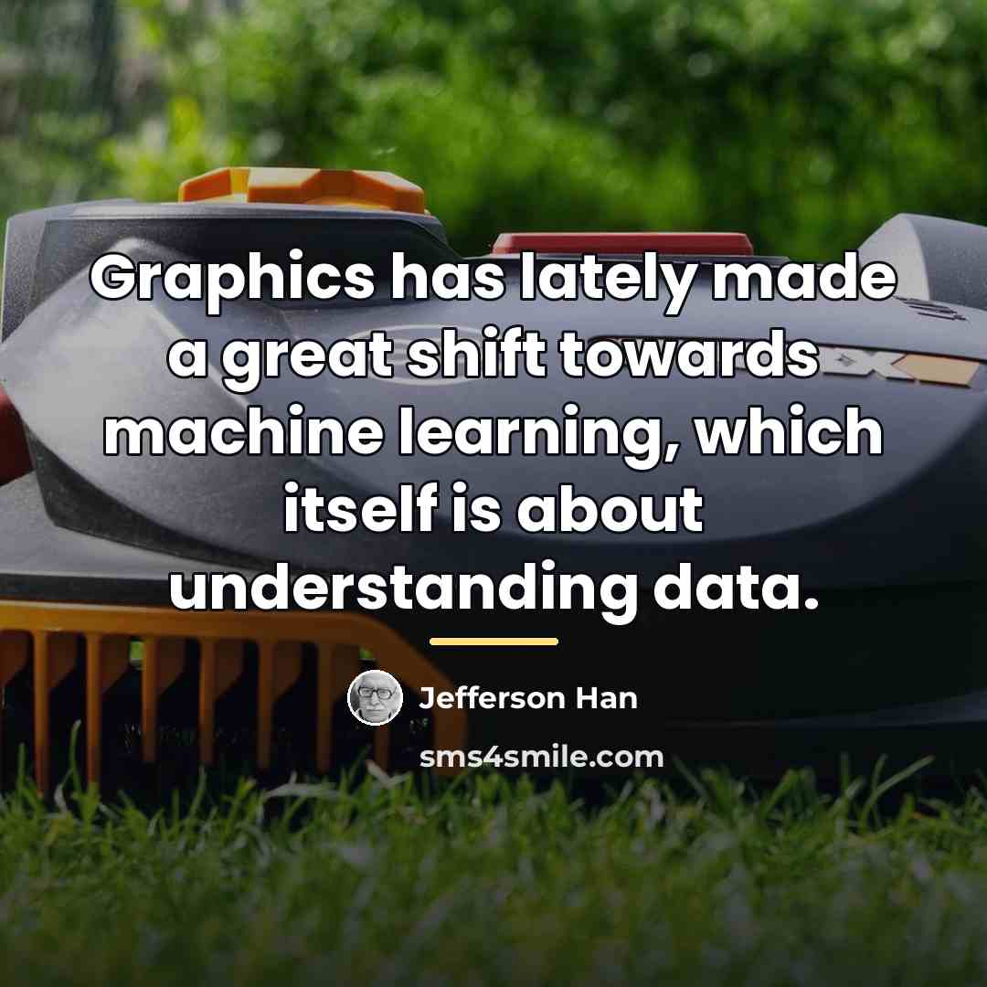 “Graphics has lately made a great shift towards machine learning,…” quote by Jefferson Han